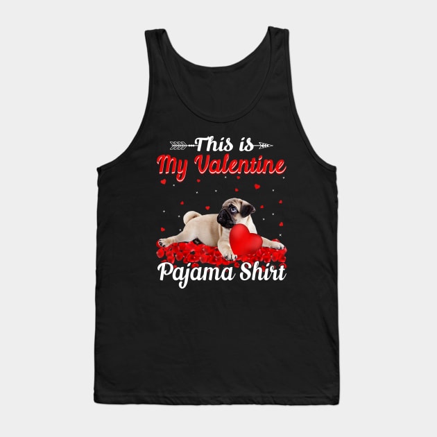 Funny Pug This Is My Valentine Pajama Shirt Tank Top by Manonee